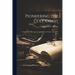Pioneering the Gulf Coast; a Story of the Life and Accomplishments of Capt. Anthony F. Lucas