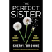 The Perfect Sister: An absolutely unputdownable psychological thriller