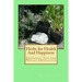 Herbs for Health And Happiness: Essential Tips for Novice Herbalists