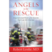 Angels to the Rescue: Inspirational Real-Life Stories from an Er Doctor