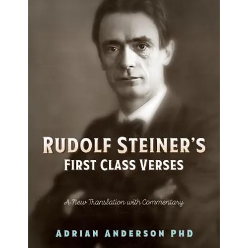 Rudolf Steiner's First Class Verses: A New Translation with a Commentary