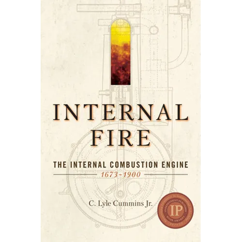 Internal Fire: The Internal Combustion Engine: 1678-1900