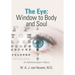 The Eye: Window to Body and Soul: An Ophthalmologist'S Odyssey