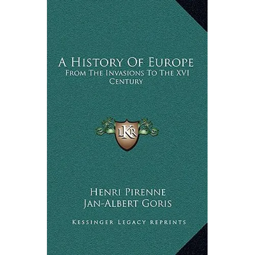 A History Of Europe: From The Invasions To The XVI Century