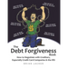 The Debt Forgiveness Book: How to Negotiate with Creditors, Especially Credit Card Companies & the IRS