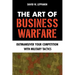 The Art of Business Warfare: Outmaneuver Your Competition with Military Tactics