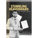 Stumbling Heavenward: One Philosopher's Journey