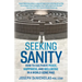 Seeking Sanity: How to Cultivate Peace, Happiness, and Wellbeing in a World Gone Mad