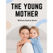 The Young Mother: Management of Children in Regard to Health - Parenting Book