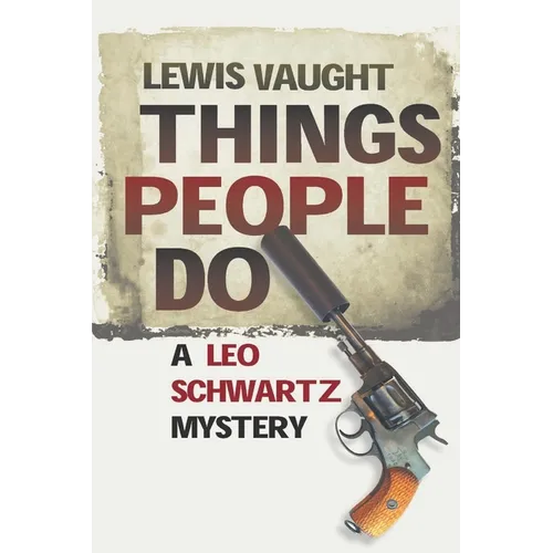 Things People Do: A Leo Schwartz Mystery