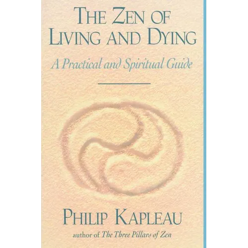 The Zen of Living and Dying: A Practical and Spiritual Guide