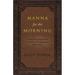 Manna for the Morning: A daily devotional for spiritual insight and spiritual growth