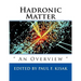 Hadronic Matter: " An Overview "