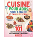 Cuisine pour ados Simple & Healthy: 101 recettes rapides et savoureuses pour mieux manger Deviens autonome en cuisine et épate ton entourage Illustrat