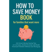 How to Save Money Book for Families That Want More: 222 Smart Money-Saving Tips to Cut Costs, Stretch Income, and Build Financial Freedom Without Sacr
