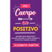 Mi cuerpo en positivo: Guía para chicas adolescentes: Descubre cómo amar tu cuerpo, aumentar tu autoestima y aprender a quererte