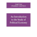 An introduction to the study of political economy