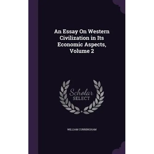 An Essay On Western Civilization in Its Economic Aspects, Volume 2