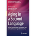Aging in a Second Language: A Case Study of Aging, Immigration, and an English Learner Speech Community