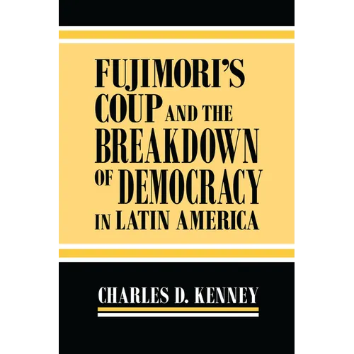 Fujimori's Coup and the Breakdown of Democracy in Latin America