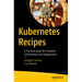 Kubernetes Recipes: A Practical Guide for Container Orchestration and Deployment