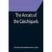 The Annals of the Cakchiquels