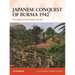 Japanese Conquest of Burma 1942: The Advance to the Gates of India