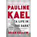 Pauline Kael: A Life in the Dark