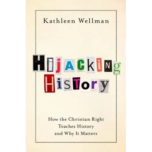 Hijacking History: How the Christian Right Teaches History and Why It Matters