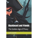 Blackbeard and Friends: The Golden Age of Piracy