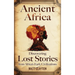 Ancient Africa: Discovering Lost Stories from Africa's Early Civilizations