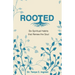 Rooted: Six Spiritual Habits that Renew the Soul