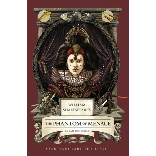 William Shakespeare's the Phantom of Menace: Star Wars Part the First