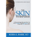 The Skin Whisperer: A Dermatologist Reveals How to Look Younger, Radiate Beauty and Live the Life You Crave