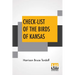 Check-List Of The Birds Of Kansas: Edited By E. Raymond Hall, A. Byron Leonard, Robert W. Wilson