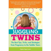 Juggling Twins: The Best Tips, Tricks, and Strategies from Pregnancy to the Toddler Years