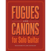 Fugues and Canons for Solo Guitar