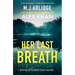 Her Last Breath: The Brand-New Gripping and Twisty New Thriller That Will Take Your Breath Away