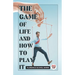 The Game Of Life And How To Play It