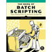 The Book of Batch Scripting: From Fundamentals to Advanced Automation