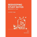 BEEKEEPING STUDY NOTES for the BBKA EXAMINATIONS: VOLUME 2 (Modules 5, 6, 7 and 8)