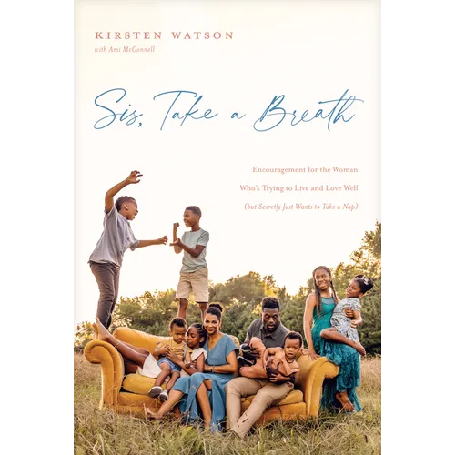 Sis, Take a Breath: Encouragement for the Woman Who's Trying to Live and Love Well (But Secretly Just Wants to Take a Nap)