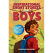 Inspirational Short Stories for Boys: A Collection of Motivational Stories for Boys about Bravery, Courage and Strength - Present for Boys