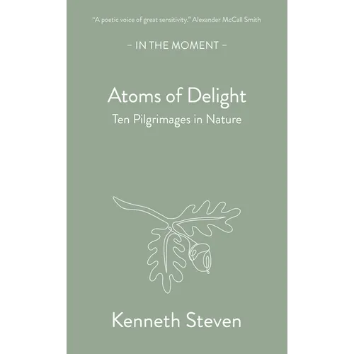 Atoms of Delight: Ten Pilgrimages in Nature