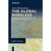 The Global Wireless: Transnational Radiotelegraphy and Its Disruption in World War I