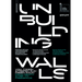 Unbuilding Walls: Vom Todesstreifen Zum Freien Raum / From Death Strip to Freespace