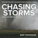 Chasing Storms and Other Weather Disturbances - Weather for Kids Children's Earth Sciences Books