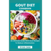Gout Diet Cookbook: An Ultimate Guide With Gout Recipes To Reduce Inflammation