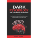 Dark Psychology: The SECRETS Revealed: Protect Yourself From Narcissists, Manipulation, Persuasion, and Mind Control Through an Extreme