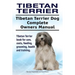 Tibetan Terrier. Tibetan Terrier Dog Complete Owners Manual. Tibetan Terrier book for care, costs, feeding, grooming, health and training.